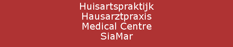 Tekstvak: Huisartspraktijk HausarztpraxisMedical Centre SiaMar