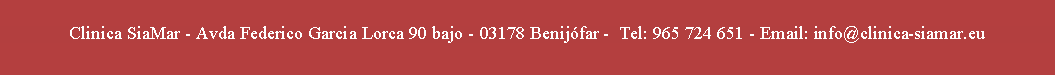 Tekstvak: Clinica SiaMar - Avda Federico Garcia Lorca 90 bajo - 03178 Benij�far -  Tel: 965 724 651 - Email: info@clinica-siamar.eu